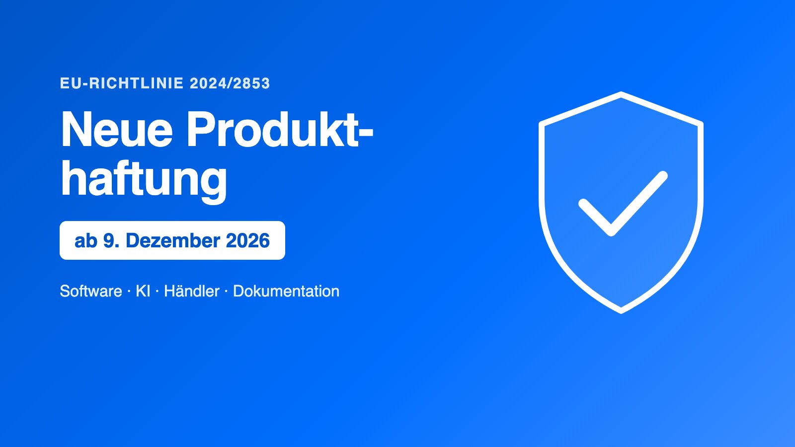 Neue Produkthaftung ab 9. Dezember 2026: Was KMU jetzt wissen müssen